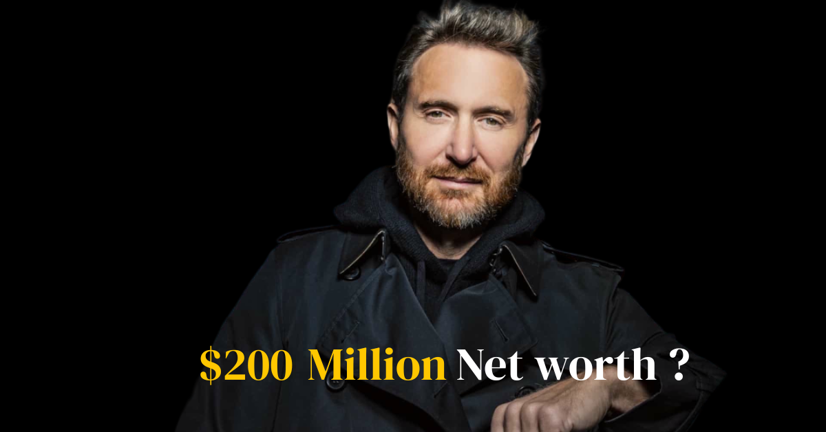 David Guetta Net Worth : How David Guetta DJ Hits $200M