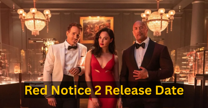 Why Red Notice 2 Is Taking So Long After Netflix Success